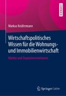 Wirtschaftspolitisches Wissen für die Wohnungs- und Immobilienwirtschaft di Markus Knüfermann edito da Springer-Verlag GmbH