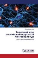Telesnyy Kod Angliyskoy I Russkoy Lingvokul'tur di Bashkatova Yuliya edito da Lap Lambert Academic Publishing