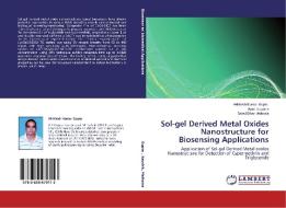 Sol-gel Derived Metal Oxides Nanostructure for Biosensing Applications di Akhilesh Kumar Gupta, Ajeet Kaushik, Bansi Dhar Malhotra edito da LAP Lambert Academic Publishing