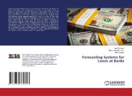 Forecasting Systems for Loans at Banks di Iyad Shaheen, Mohamed Shahen, Maha Zourob edito da LAP Lambert Academic Publishing