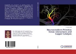 Neuroectoderm-Primitive Streak Interactions and Copper Catalysis di Bhanu Iyengar edito da LAP Lambert Academic Publishing