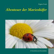 Abenteuer der Marienkäfer di Brigitte Frank edito da Books on Demand