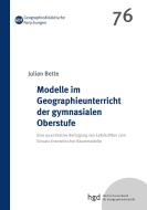 Modelle im Geographieunterricht der gymnasialen Oberstufe di Julian Bette edito da Books on Demand