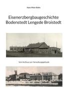Eisenerz Bergbaugeschichte Lengede Broistedt di Hans-Peter Bolm edito da Books on Demand