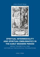 Spiritual Intermediality and Spiritual Emblematics in the Early Modern Period di Johann Anselm Steiger edito da Schnell & Steiner GmbH