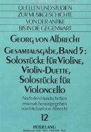 Georg von Albrecht- Gesamtausgabe, Band 5: Solostücke für Violine, Violin-Duette, Solostücke für Violoncello edito da Lang, Peter GmbH