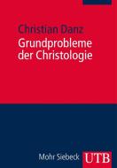 Grundprobleme der Christologie di Christian Danz edito da Mohr Siebeck GmbH & Co. K