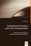 Institutional Investors and CEO Compensation di Jae Yong Shin edito da VDM Verlag Dr. Müller e.K.