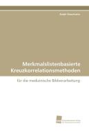 Merkmalslistenbasierte Kreuzkorrelationsmethoden di Ralph Maschotta edito da Südwestdeutscher Verlag für Hochschulschriften AG  Co. KG