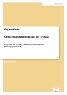 Gründungsmanagement als Projekt di Jörg von Gierke edito da Diplom.de