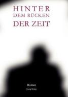 Hinter Dem R Cken Der Zeit di Joerg Kemp edito da Books On Demand