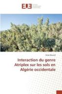 Interaction du genre Atriplex sur les sols en Algérie occidentale di Aman Bouzid edito da Editions universitaires europeennes EUE