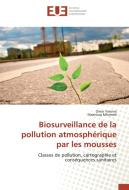 Biosurveillance de la pollution atmosphérique par les mousses di Omar Yamina, Maatoug Mhamed edito da Editions universitaires europeennes EUE