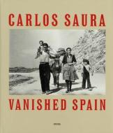 Vanished Spain di Carlos Saura edito da Steidl Gerhard Verlag