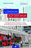 London auf der Spur di Matthias Schatz edito da Morio Verlag