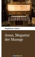 Jesus, Megastar der Manege di Magdalena Lobeck edito da novum Verlag