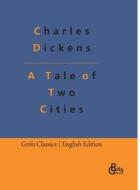 A Tale of Two Cities di Charles Dickens edito da Gröls Verlag