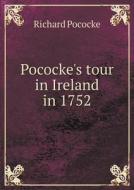 Pococke's Tour In Ireland In 1752 di Richard Pococke, George T Stokes edito da Book On Demand Ltd.