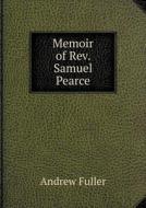 Memoir Of Rev. Samuel Pearce di Endryu Fuller edito da Book On Demand Ltd.