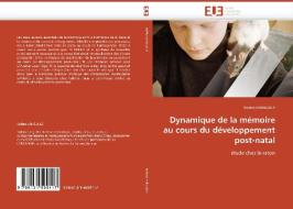 Dynamique de la mémoire au cours du développement post-natal di Solène LANGUILLE edito da Editions universitaires europeennes EUE
