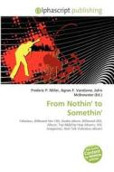 From Nothin' To Somethin' edito da Betascript Publishing