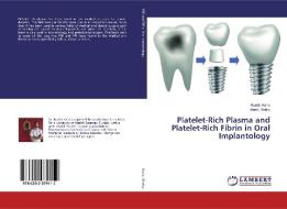 Platelet-Rich Plasma and Platelet-Rich Fibrin in Oral Implantology di Ruchir Kalra, Manoj Shetty edito da LAP Lambert Academic Publishing