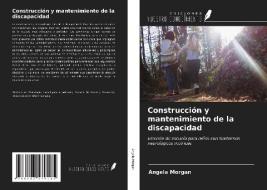 Construcción y mantenimiento de la discapacidad di Angela Morgan edito da Ediciones Nuestro Conocimiento