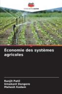 Économie des systèmes agricoles di Ranjit Patil, Umakant Dangore, Mahesh Kadam edito da Editions Notre Savoir