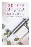 Briefe Die Ihn Nicht Erreichten di Elisabeth Von Heyking edito da E-artnow