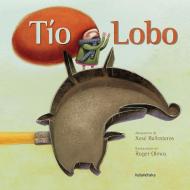 Tío Lobo di Xosé Ballesteros, Roger Olmos edito da Kalandraka Editora