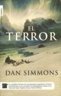 El Terror = The Terror di Dan Simmons edito da Roca Editorial