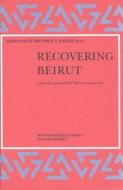 Recovering Beirut: Urban Design and Post-War Reconstruction edito da Brill Academic Publishers