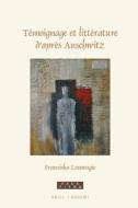 Témoignage Et Littérature d'Après Auschwitz di Fransiska Louwagie edito da Brill