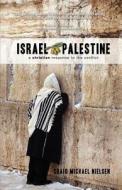 Israel Palestine - A Christian Response To The Conflict di Craig Michael Nielsen edito da Foundation University Press