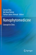 Nanophytomedicine: Concept to Clinic edito da SPRINGER NATURE