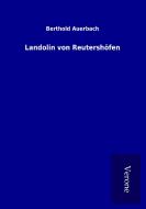 Landolin von Reutershöfen di Berthold Auerbach edito da TP Verone Publishing