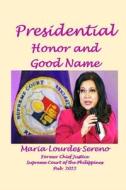 Presidential Honor And Good Name di Sereno Maria Lourdes Sereno edito da Independently Published