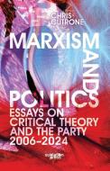 Marxism and Politics di Chris Cutrone edito da Sublation Media