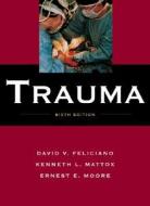Trauma di #Feliciano,  David V. Moore,  Ernest E. Mattox,  Kenneth L. edito da Mcgraw-hill Education - Europe