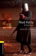 Oxford Bookworms Library: Level 1:: Ned Kelly: A True Story di Christine Lindop edito da Oxford University Press