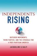 Outsider Movements, Third Parties And The Struggle For A Post-partisan America di Jacqueline Salit edito da Palgrave Macmillan