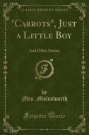 Carrots, Just A Little Boy di Mrs Molesworth edito da Forgotten Books