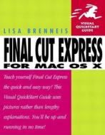 Final Cut Express For Mac Os X di Lisa Brenneis edito da Pearson Education (us)
