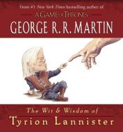 The Wit and Wisdom of Tyrion Lannister di George R. R. Martin edito da Random House LCC US