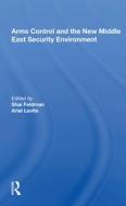 Arms Control And The New Middle East Security Environment edito da Taylor & Francis Ltd