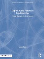 Digital Audio Forensics Fundamentals di James Zjalic edito da Taylor & Francis Ltd
