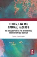 Ethics, Law And Natural Hazards di Lauren Traczykowski edito da Taylor & Francis Ltd