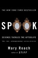 Spook: Science Tackles the Afterlife di Mary Roach edito da W W NORTON & CO