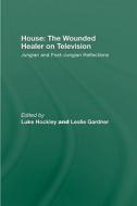 House: The Wounded Healer on Television di Luke Hockley edito da Routledge