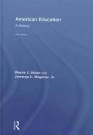 American Education di Wayne J. Urban, Jennings L. Wagoner edito da Taylor & Francis Ltd